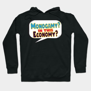 Monogamy? In This Economy? - Poly Pride Hoodie